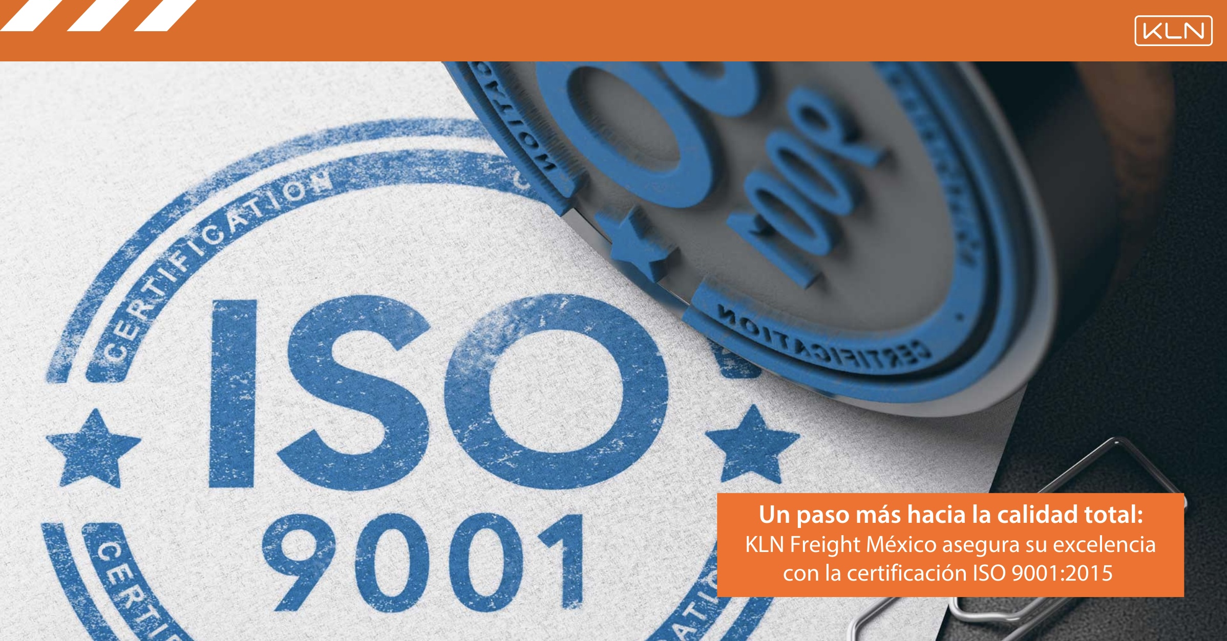 Un paso más hacia la calidad total: KLN Freight México asegura su excelencia con la certificación ISO 9001:2015